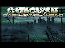 Cataclysm Dark Days Ahead